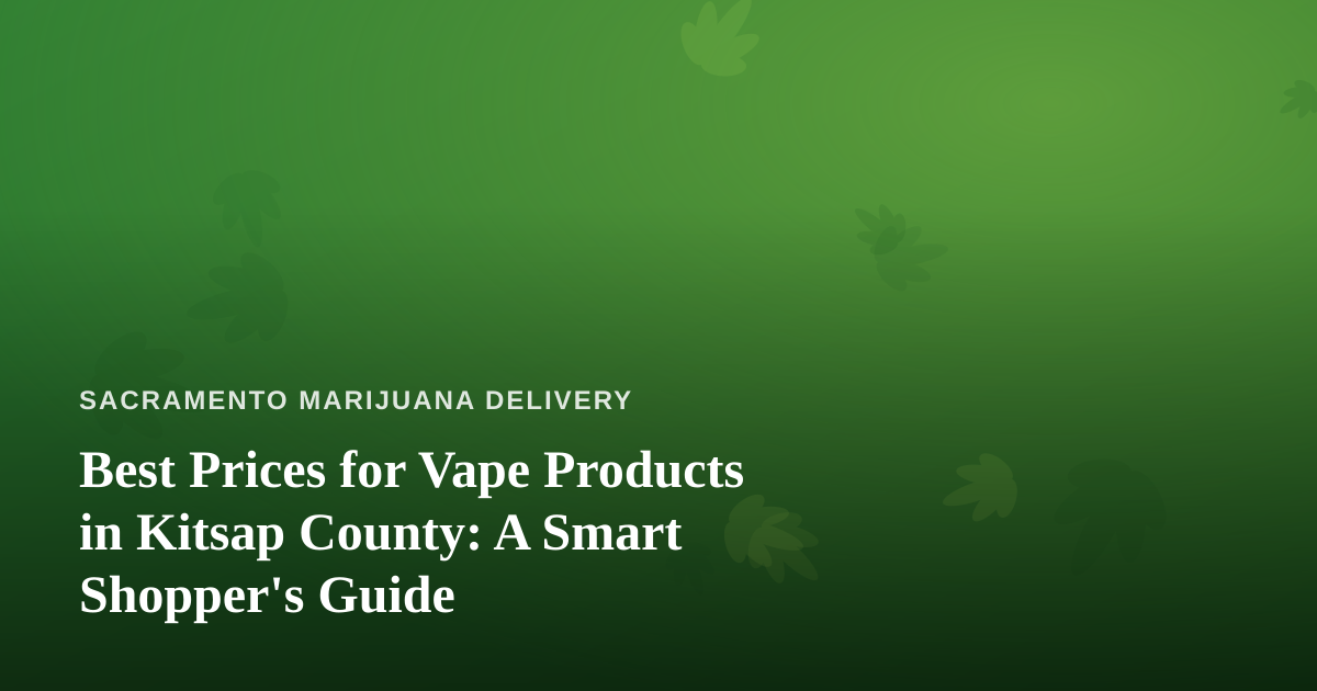 Best Prices for Vape Products in Kitsap County: A Smart Shopper’s Guide