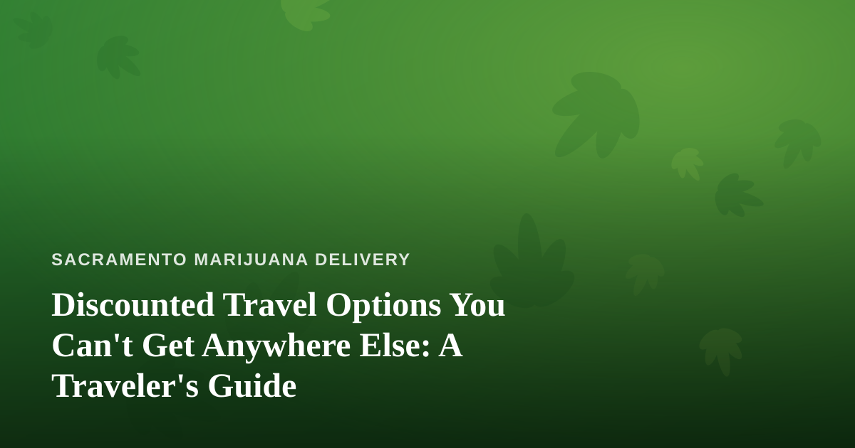 Discounted Travel Options You Can’t Get Anywhere Else: A Traveler’s Guide