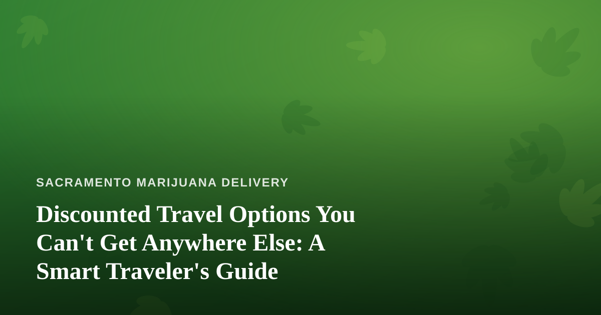 Discounted Travel Options You Can’t Get Anywhere Else: A Smart Traveler’s Guide