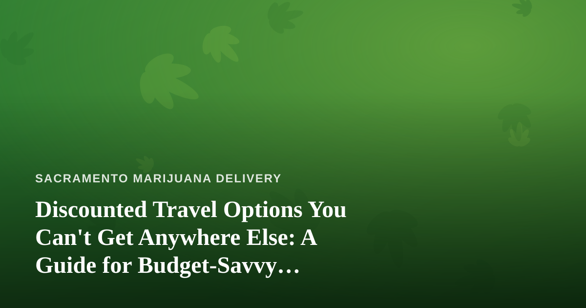 Discounted Travel Options You Can’t Get Anywhere Else: A Guide for Budget-Savvy Explorers