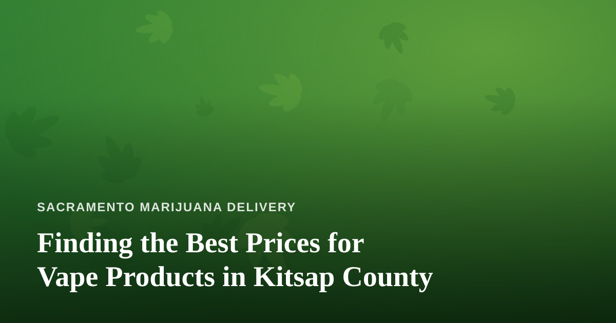 Finding the Best Prices for Vape Products in Kitsap County