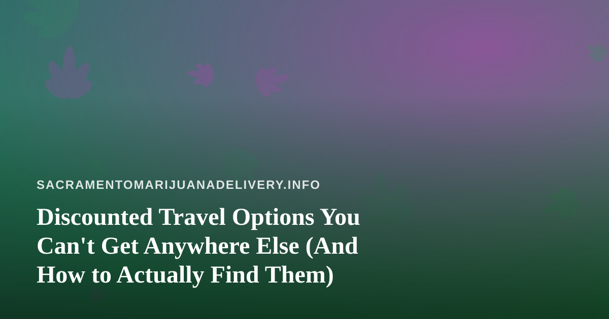 Discounted Travel Options You Can’t Get Anywhere Else (And How to Actually Find Them)