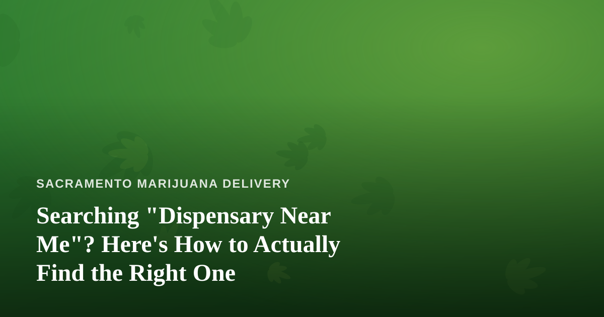 Searching “Dispensary Near Me”? Here’s How to Actually Find the Right One