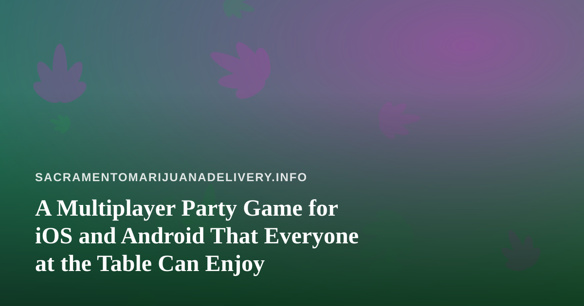 A Multiplayer Party Game for iOS and Android That Everyone at the Table Can Enjoy