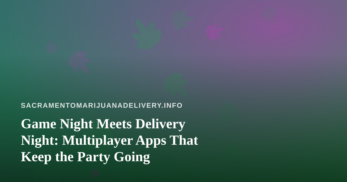 Game Night Meets Delivery Night: Multiplayer Apps That Keep the Party Going